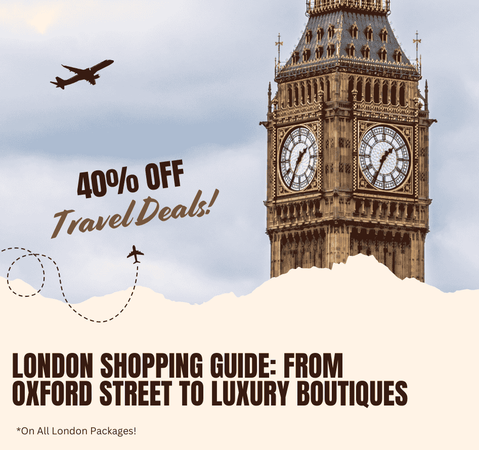 London Shopping Guide: From Oxford Street to Luxury Boutiques Fly-For-Holidays