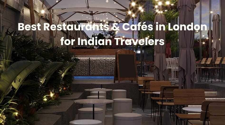 Best Restaurants & Cafés in London for Indian Travelers Fly-For-Holidays